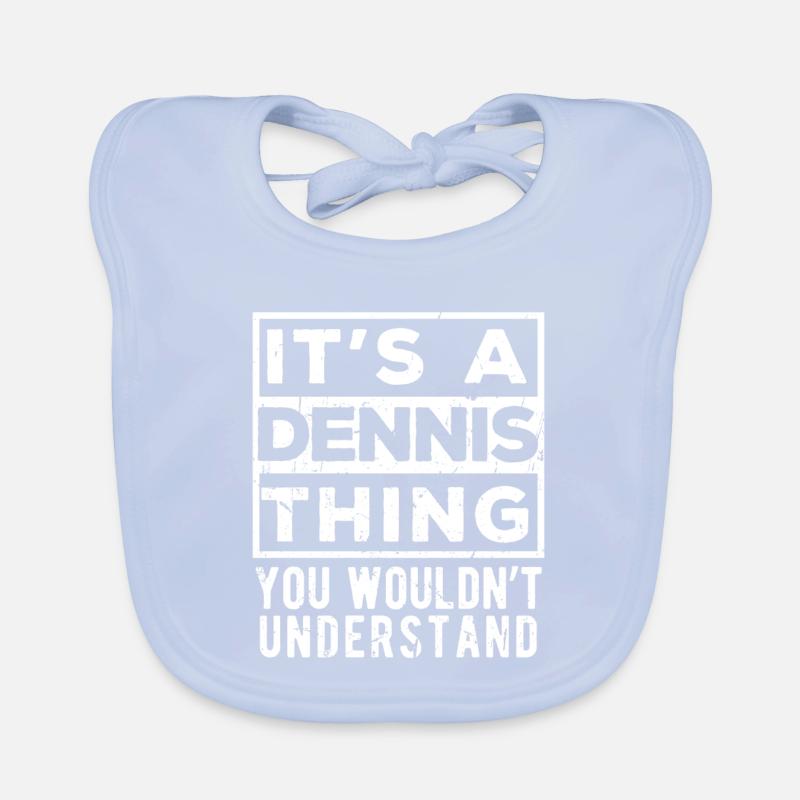 C’est une chose de Dennis que tu ne comprendrais pas Bavoir bio Bébé