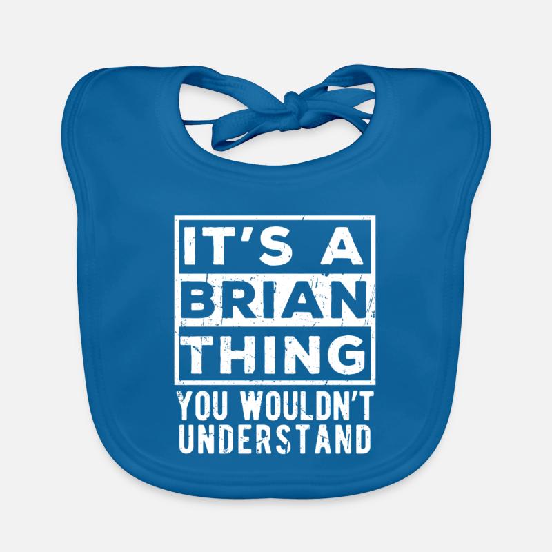 C’est une chose de Brian que tu ne comprendrais pas Bavoir bio Bébé