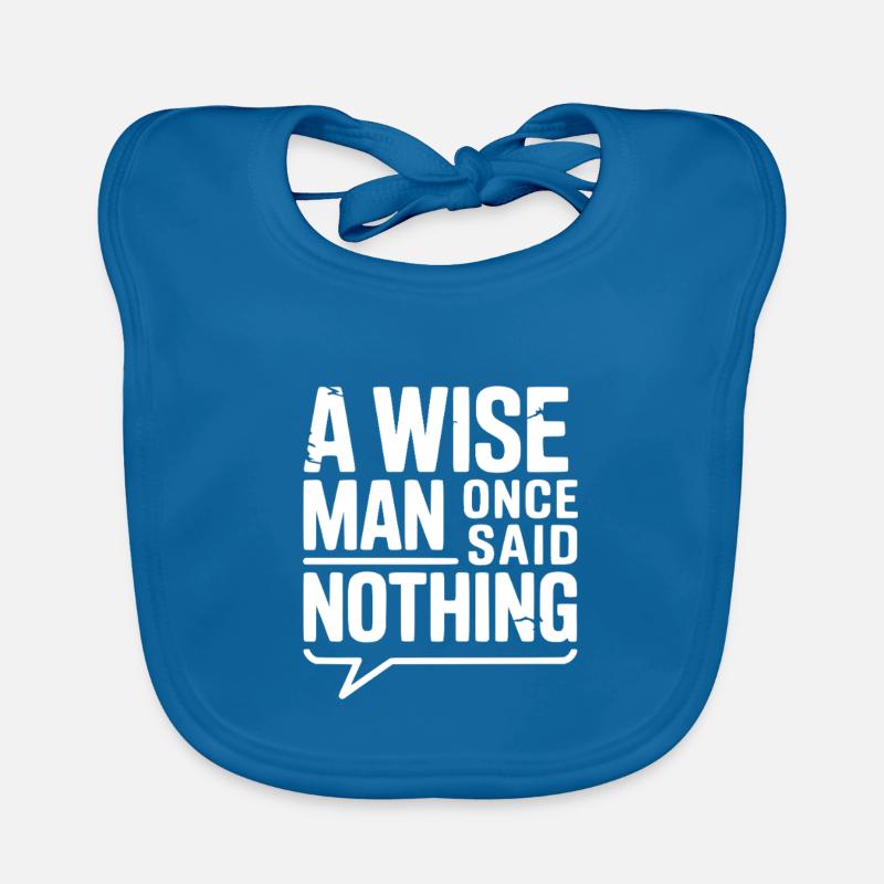 A Wise Man Once Said Nothing Organic Baby Bibs