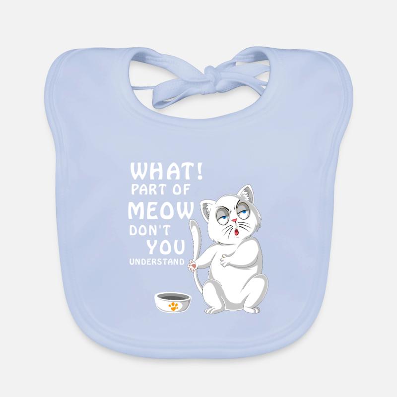 Welchen Teil von Meow verstehst du nicht Katzenfutter Baby Bio-Lätzchen