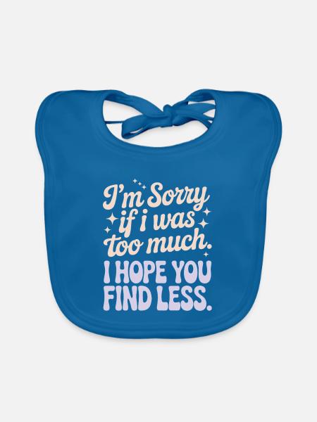 Sorry If I Was Too Much Selbstwert Powerfrau Ex - Baby Bio-Lätzchen - Pfauenblau - Vorne