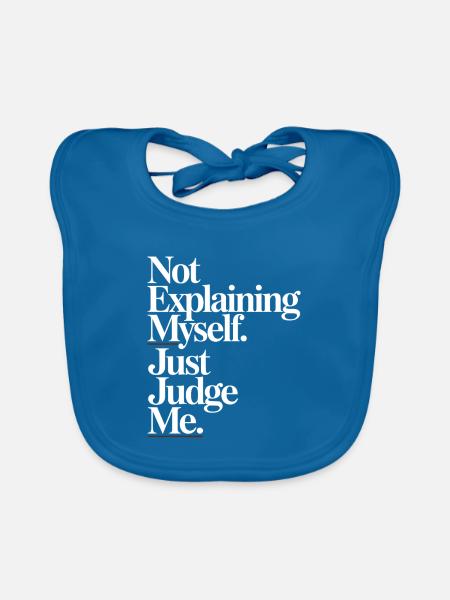 Not Explaining Myself Just Judge Me Rechtfertigung - Baby Bio-Lätzchen - Pfauenblau - Vorne