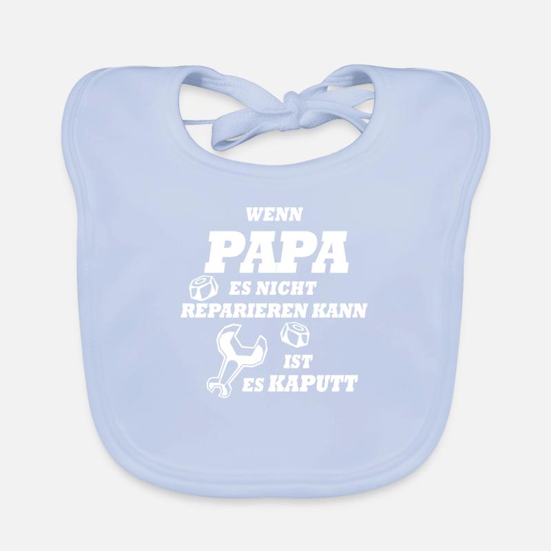 If Dad can not fix it, it's broken Organic Baby Bibs