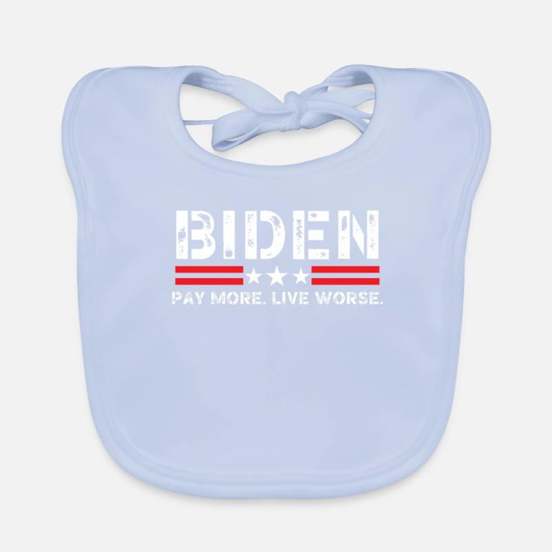 Biden Pay More Live Worse Organic Baby Bibs
