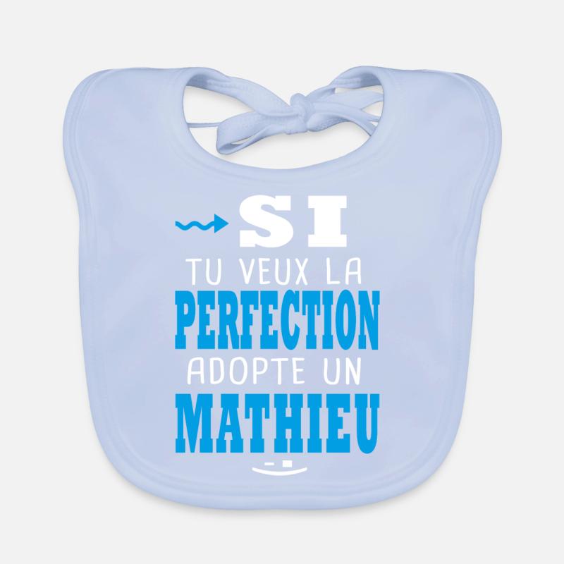 Mathieu Si tu veux la perfection adopte un mathieu Bavoir bio Bébé