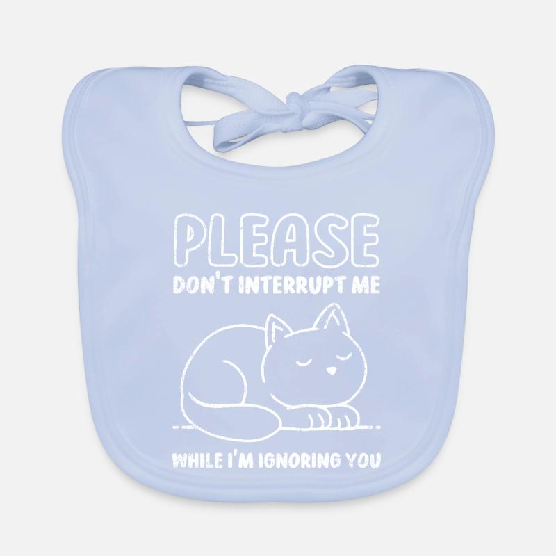 Please Don't Interrupt Me While I'm Ignoring You Organic Baby Bibs