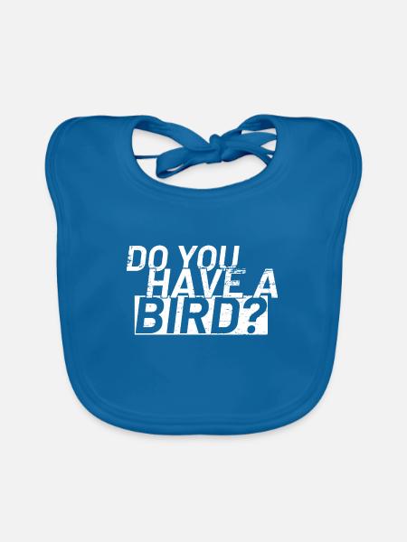 Do You Have A Bird Denglisch - Baby Bio-Lätzchen - Pfauenblau - Vorne