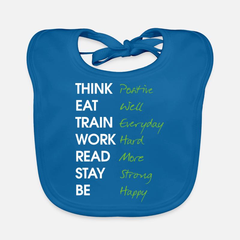 Think positive Eat well Train Everyday Work Hard Bavoir bio Bébé