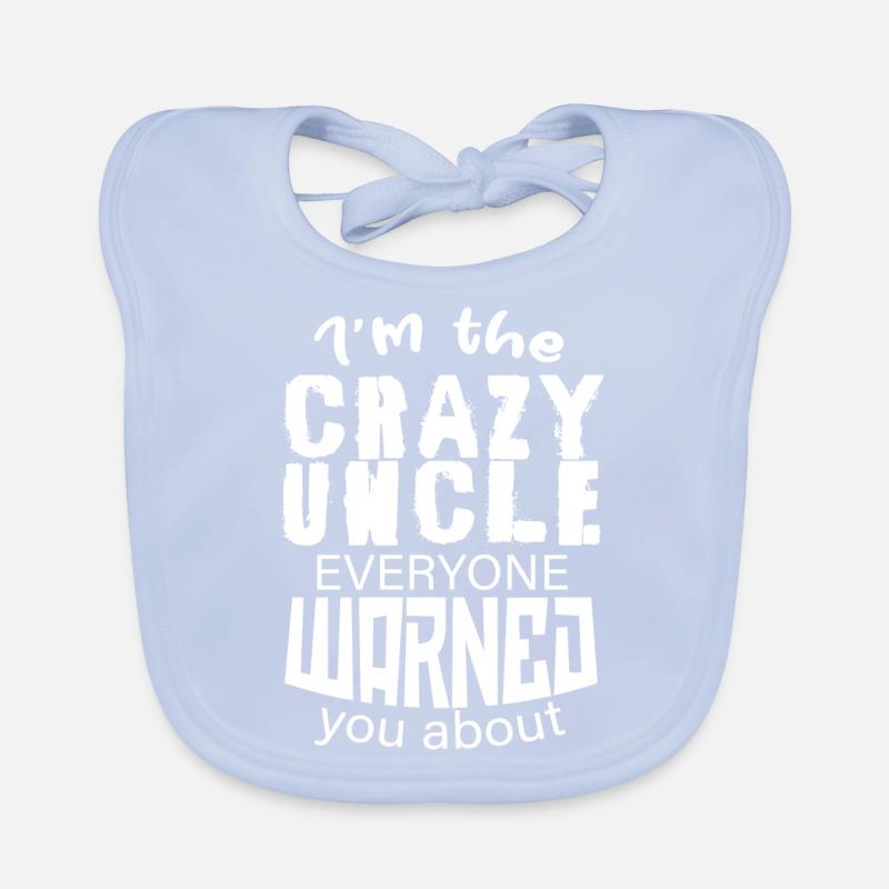 I m The Crazy Uncle Everyone Warned You About Organic Baby Bibs
