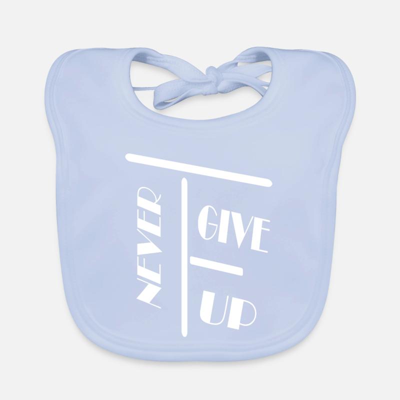 Never get up / Nie Schenk / Spruch / Statement Organic Baby Bibs