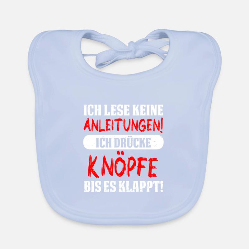 Ich lese keine Anleitungen! Ich drücke Knöpfe bis Baby Bio-Lätzchen