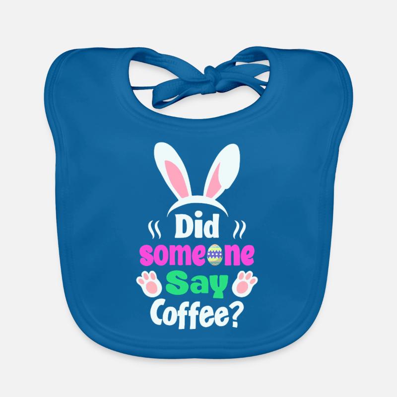 Did Someone Say Coffee? Bunny Easter Humor Organic Baby Bibs
