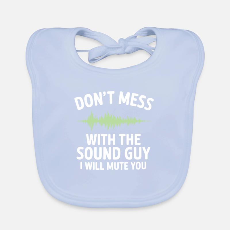 Don't mess with the sound guy I will mute you Organic Baby Bibs