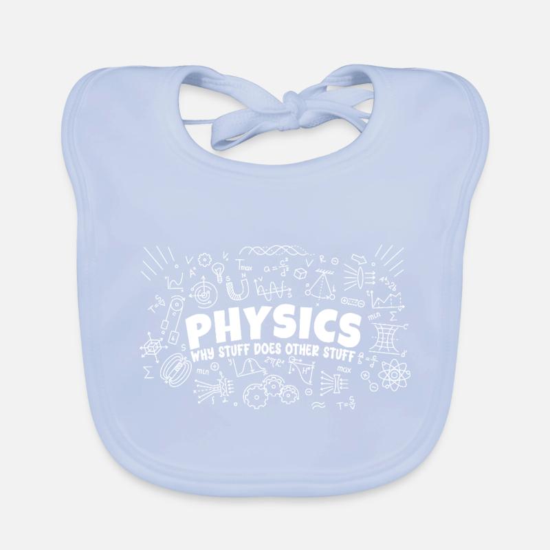 Physics Why Stuff Does Other Stuff | Funny Physici Organic Baby Bibs