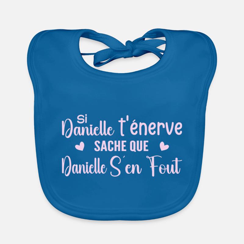Wenn Danielle dich nervt, solltest du wissen, dass Danielle sich einen Dreck darum schert Baby Bio-Lätzchen