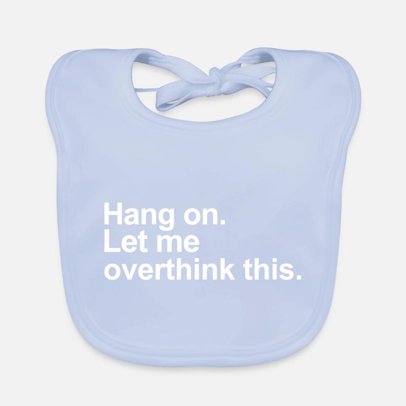Hang On Let Me Overthink This Baby Bio-Lätzchen