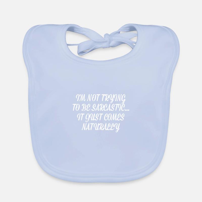 Sarcasm comes naturally Organic Baby Bibs
