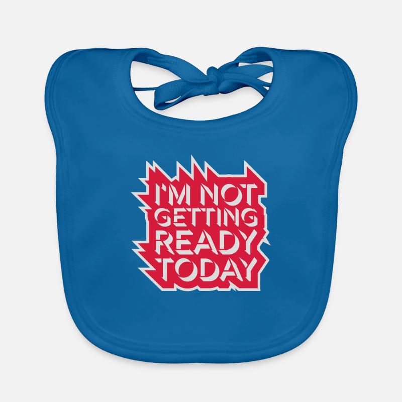 not getting ready today Organic Baby Bibs