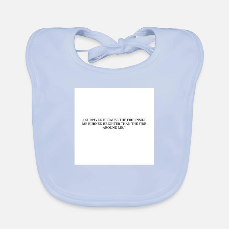 I SURVIVED BECAUSE THE FIRE INSIDE ME BURNED Organic Baby Bibs