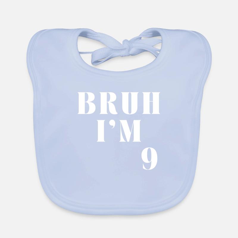Bruh I m 9 Bavoir bio Bébé