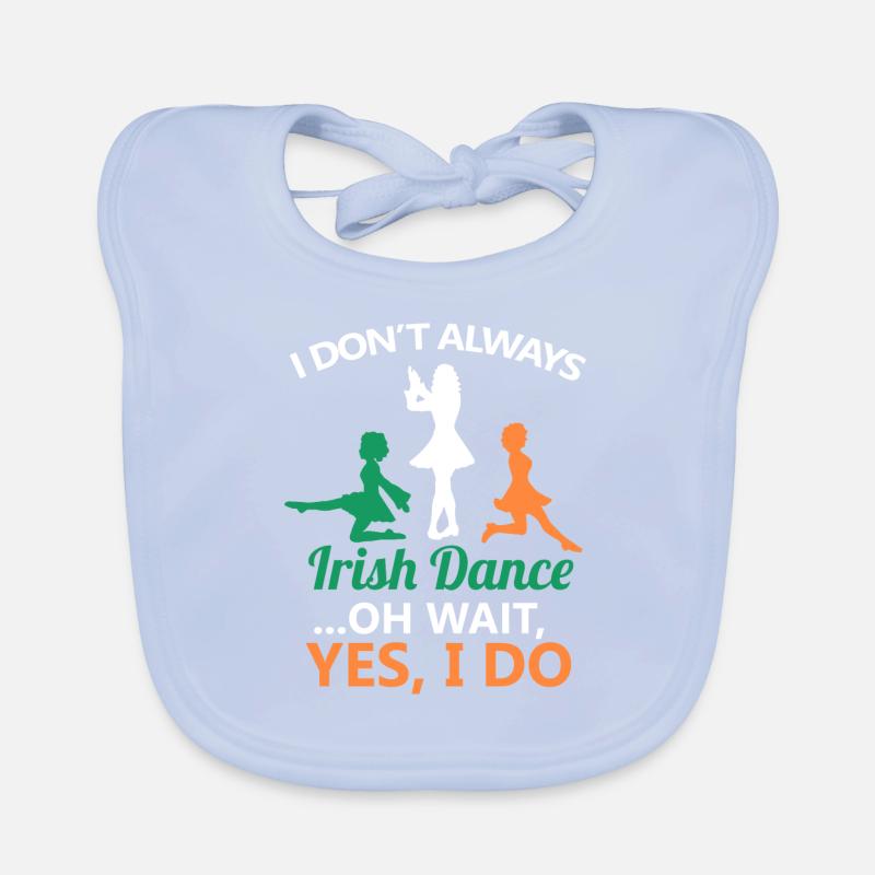 I Don't Always Irish Dance Dancing Ireland Dancer Bavoir bio Bébé