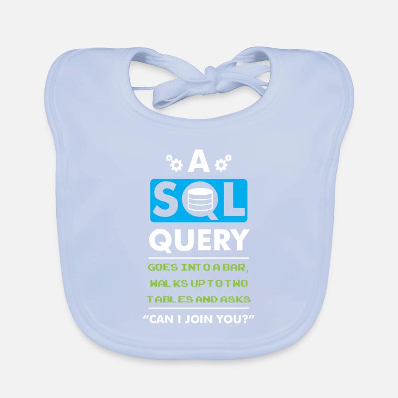 A SQL Query Goes Into A Bar Datenbank Entwickler Baby Bio-Lätzchen