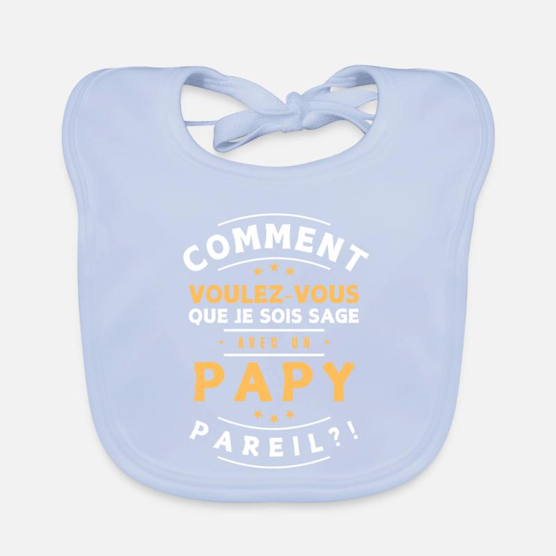Comment être sage avec Papi. Cadeau humour enfant Bavoir bio Bébé