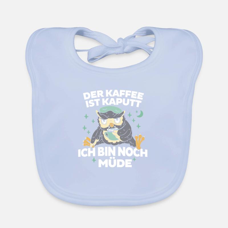 Kaffee ist kaputt - Bin noch Müde Eule Baby Bio-Lätzchen