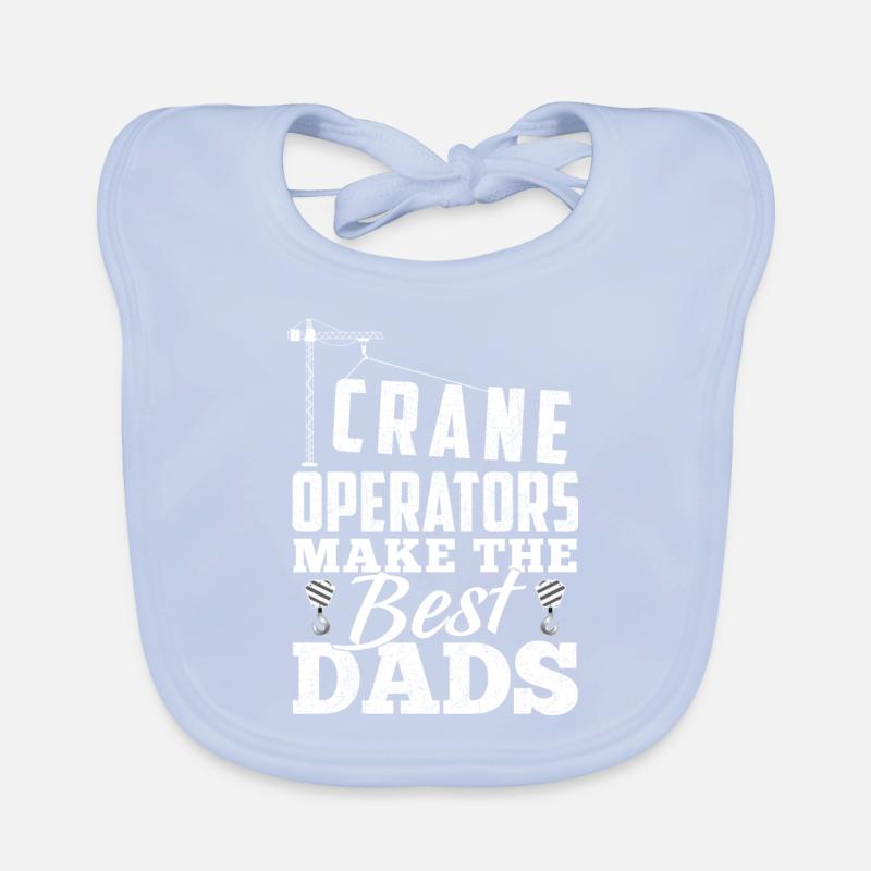 Crane Operators Make The Best Dads - Grunguin Bavoir bio Bébé
