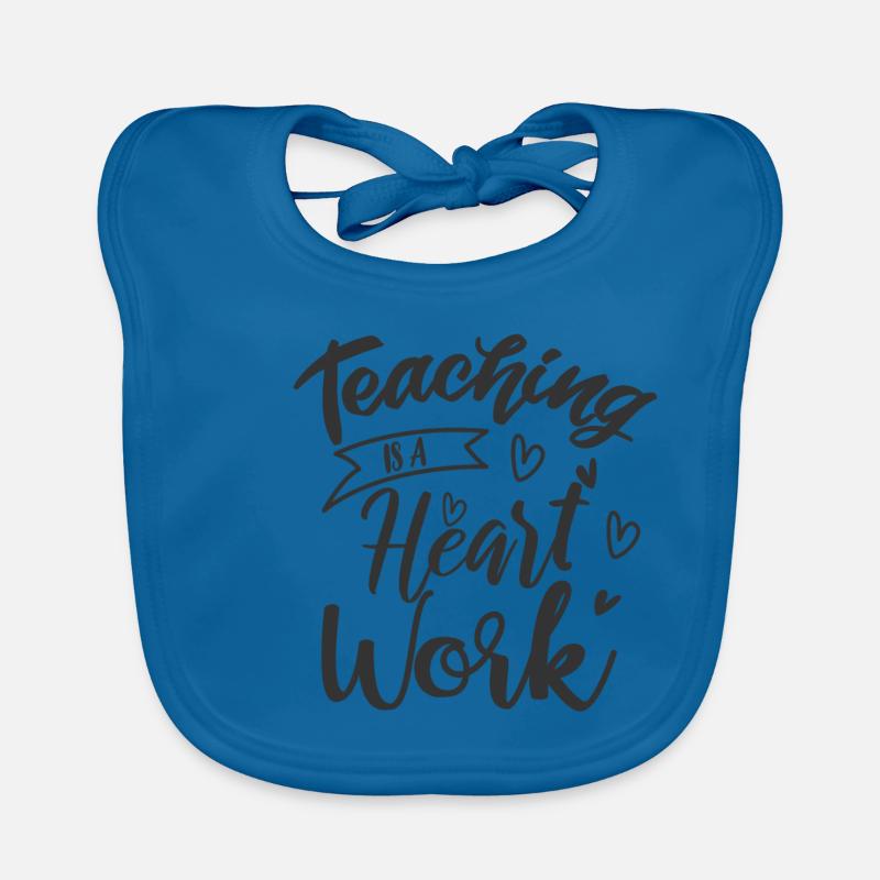 TEACHING IS A HEART WORK Professeur Sort Professeur Bavoir bio Bébé