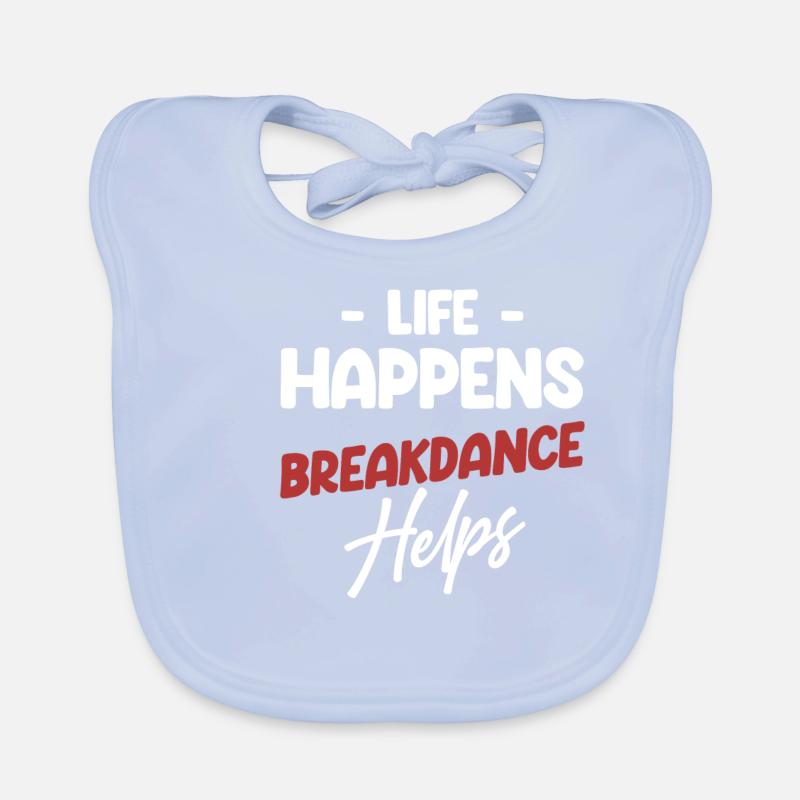 Life Happens Breakdance Helps the Choreographer Organic Baby Bibs