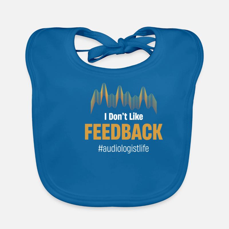 I don't like feedback funny audiologist Organic Baby Bibs