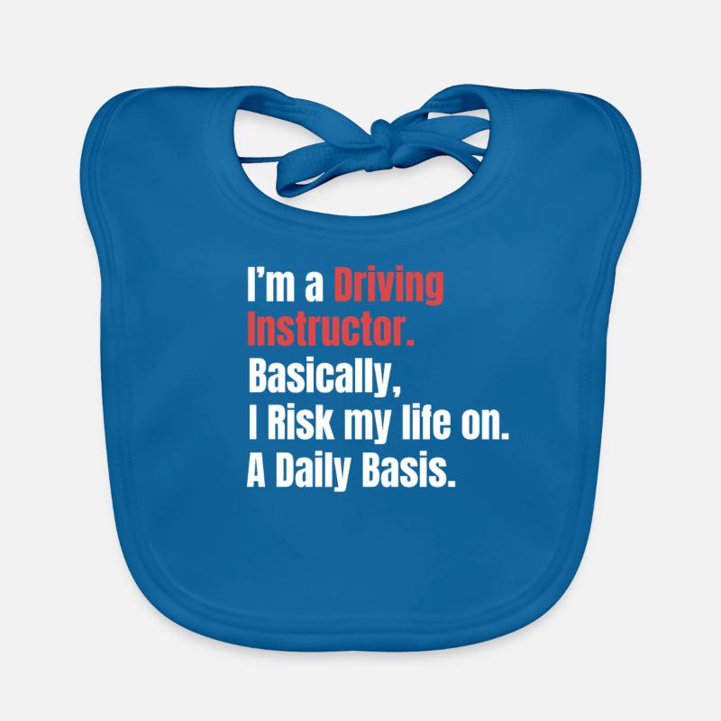I am a driving instructor. Basically, I'm risking my Organic Baby Bibs