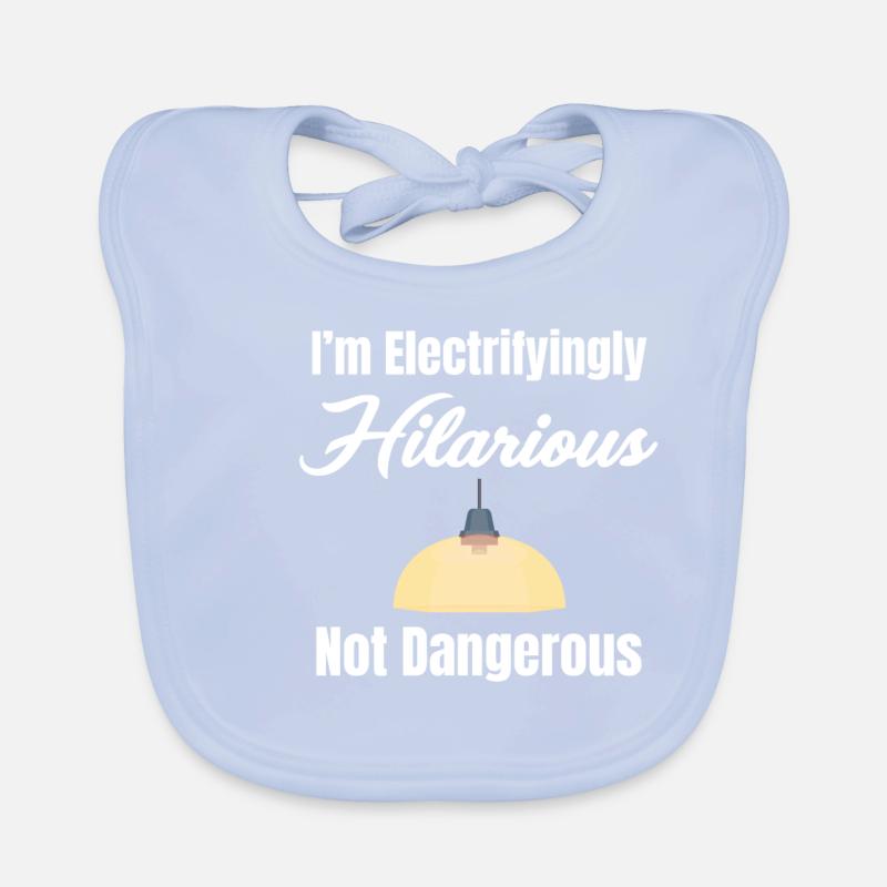 I'm electrifyingly hilarious, no Organic Baby Bibs