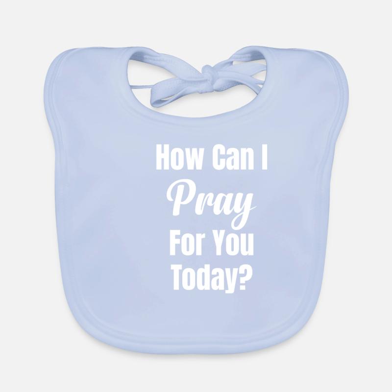 How can I pray for you today? Funny Organic Baby Bibs