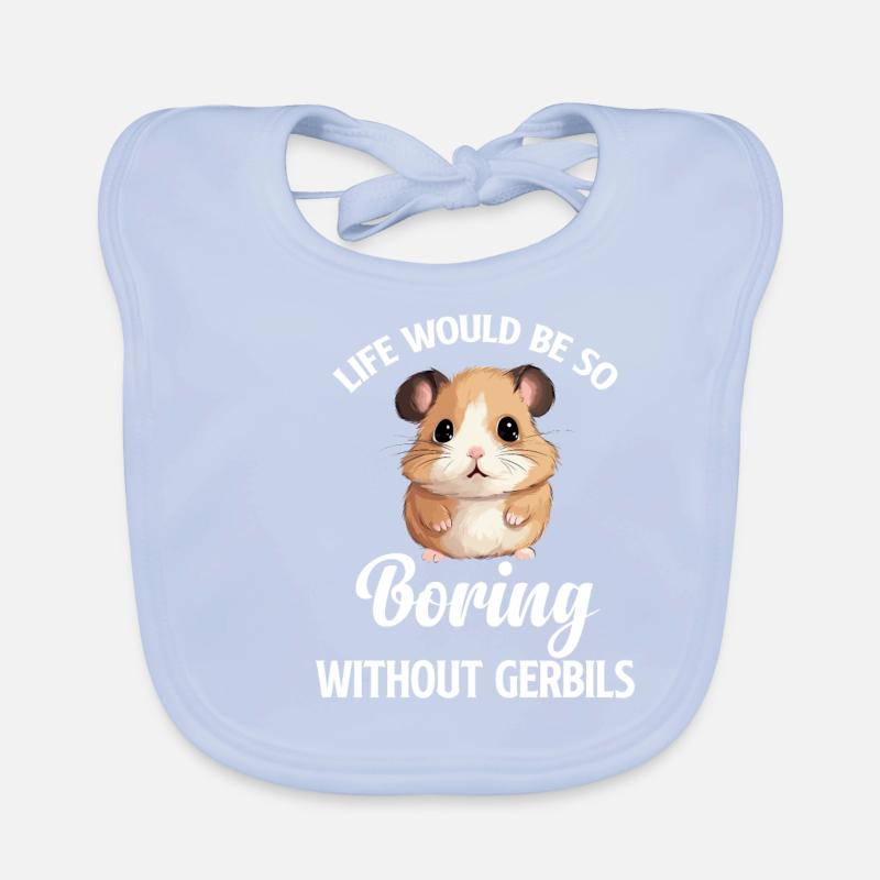 Without gerbils, life would be so boring. That Organic Baby Bibs