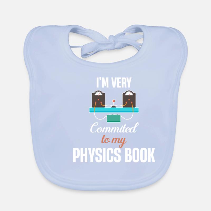 I am very committed to my physics book, Organic Baby Bibs