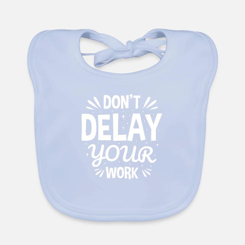Do Not Delay Your Work Hard Work Never Give Up Organic Baby Bibs