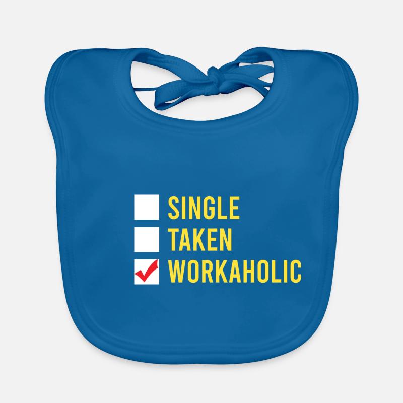 Funny Workaholic Single Taken Workaholic Work Organic Baby Bibs