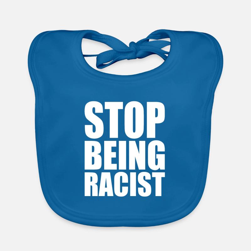 Stop being racist Organic Baby Bibs