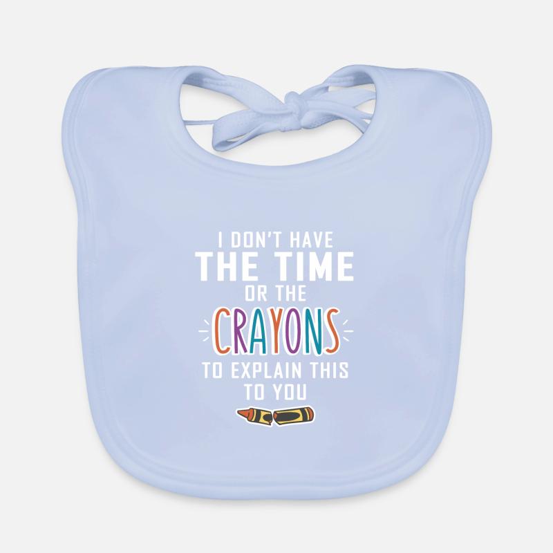 No time for your crayons explanations Organic Baby Bibs