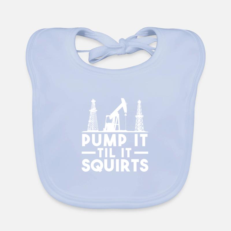 Pump It Til It Squirts Ölpumpen Humor Baby Bio-Lätzchen