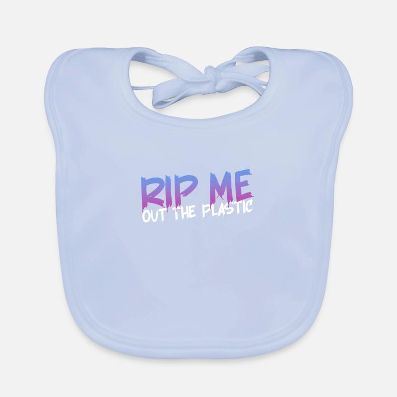 RIP ME OUT THE PLASTIC: Expressive message Organic Baby Bibs