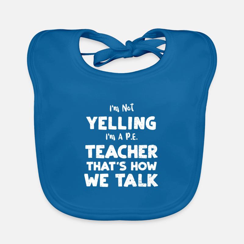 I'm Not Yelling I'm A P.E. Teach... Baby Bio-Lätzchen