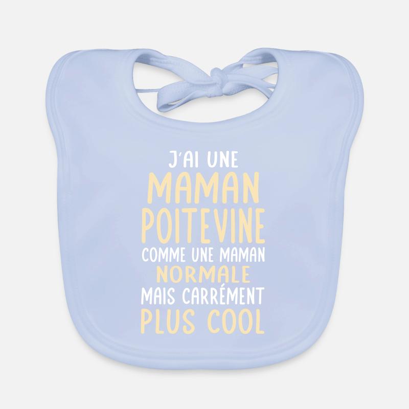 J'ai une maman Poitevine plus cool Bavoir bio Bébé