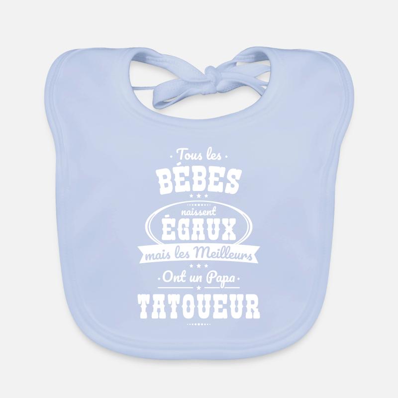 Better Equal Babies Have a Tattoo Daddy Organic Baby Bibs