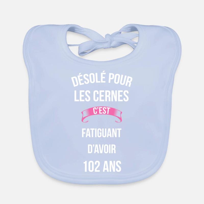 cernes c'est fatiguant 102 ans Bavoir bio Bébé