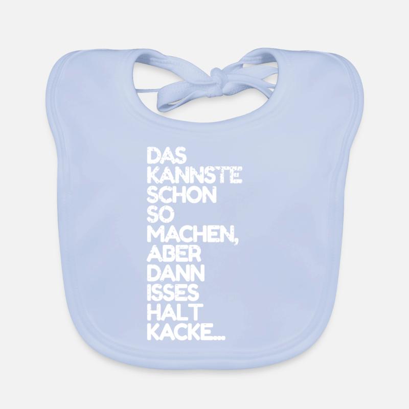 Das kannste so machen ist dann aber kacke Spruch Baby Bio-Lätzchen