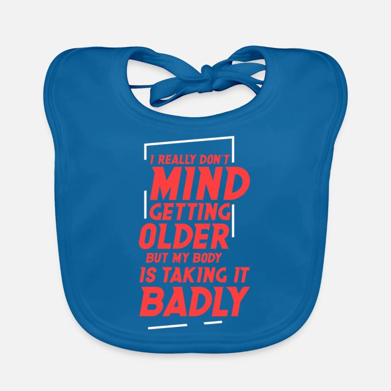 Getting Older, Body Taking It Badly 4 Organic Baby Bibs