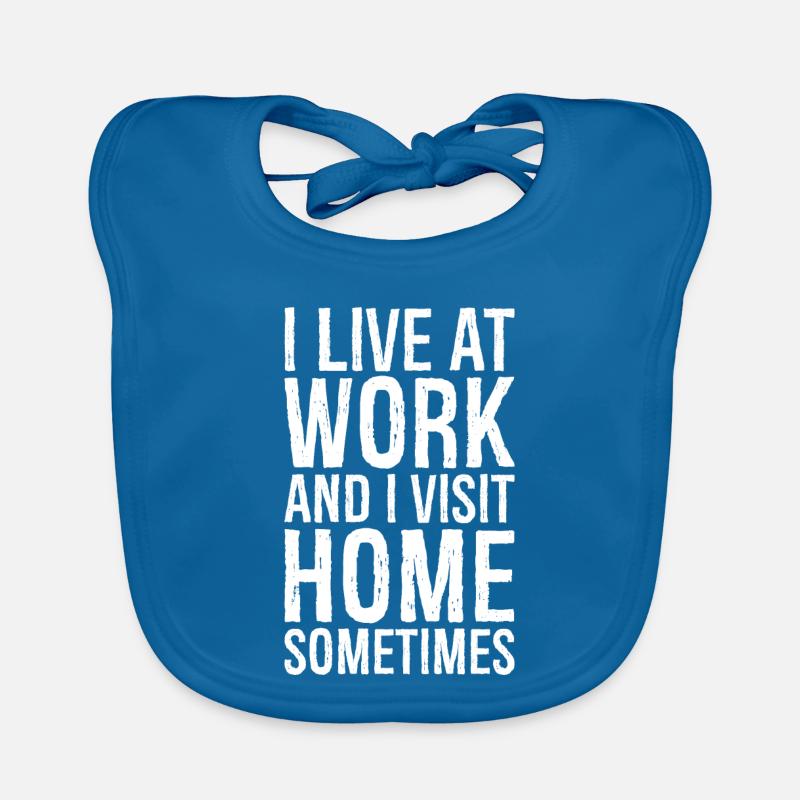 I live at work and I visit home sometimes - Bavoir bio Bébé - bleu paon